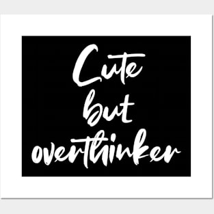 Cute but overthinker - white text Posters and Art